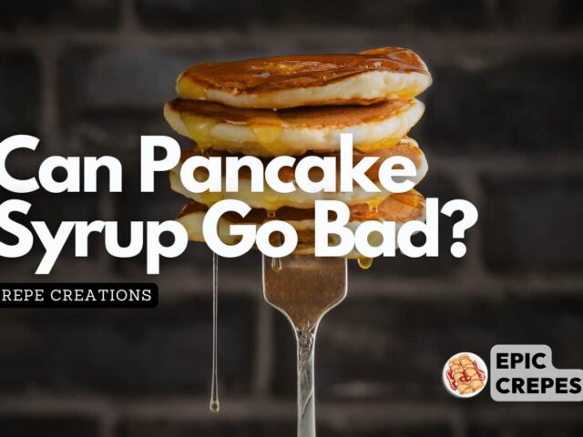 Don’t Let It Spoil: The Answer to Does Pancake Syrup Go Bad