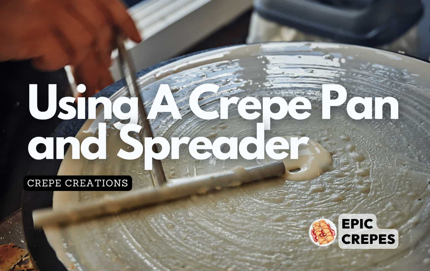 Using a crepe spreader