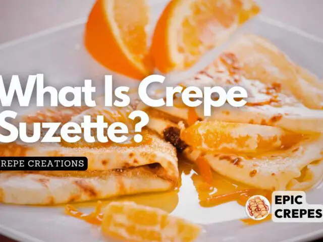 Decadent & Delicious: Unravel the Mystery of Crepes Suzette